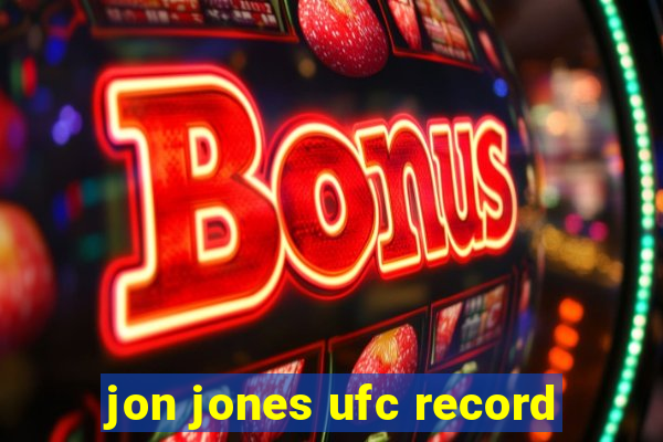 jon jones ufc record